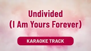 Undivided(I Am Yours Forever) Song Karaoke Lyrics | Worship Song | Divine Hymns Elite