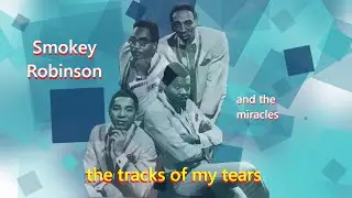 Tracks of My Tears Smokey Robinson and the Miracles.