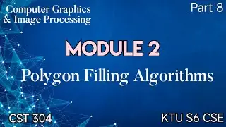 Module 2|Polygon Filling Algorithms|Computer Graphics and Image processing|CST 304|KTU S6 CSE|Part8|