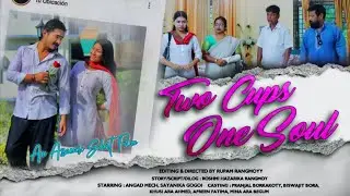 Two Cups One Soul | New Assamese Short Film | Emotional Love Story