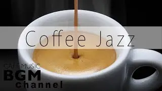 Coffee Jazz Music - Relaxing Bossa Nova Music - Background Cafe Music For Work, Study