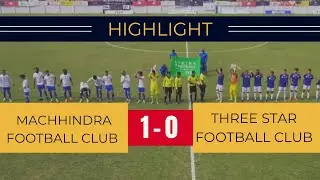HIGHLIGHTS || Machchhindra Football Club vs Three Star Football Club || A Division League