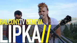 LIPKA - CHANGE (BalconyTV)
