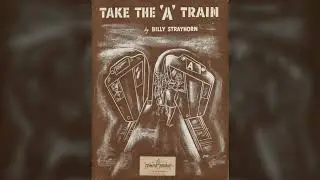 Take the &ldquo;A&rdquo; Train, джазовый стандарт, Billy Strayhorn