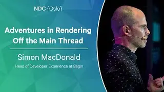 Adventures in Rendering Off the Main Thread - Simon MacDonald - NDC Oslo 2023
