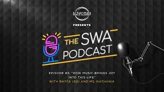 The SWA Podcast Ep. 3 - How Music Brings Joy into This Life