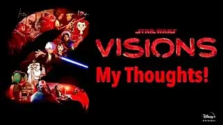 Star Wars: Visions Volume 2 - My Thoughts!