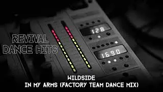 Wildside - In My Arms (Factory Team Dance Mix) [HQ]