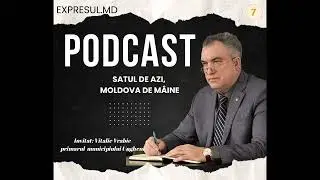 Podcast &bdquo;Satul de azi, Moldova de m&acirc;ine&rdquo; cu Vitalie Vrabie, primarul municipiului Ungheni