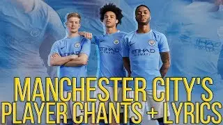 MANCHESTER CITY'S PLAYER CHANTS + LYRICS!