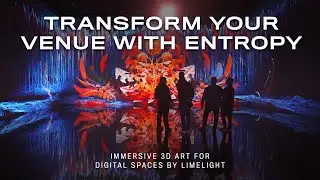 Transform Your Venue with Entropy by Limelight / Immersive 3D Art for Digital Spaces