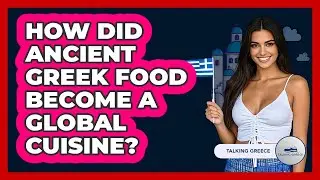 How Did Ancient Greek Food Become A Global Cuisine? - Talking Greece