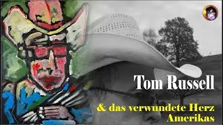 TOM RUSSEL & das verwundete Herz Amerikas: eine Bild- und Song-Collage.