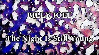 BILLY JOEL - The Night Is Still Young (Lyric Video)