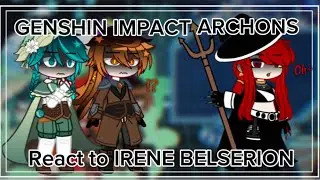 🔸ARCHONS react to IRENE BELSERION as New Archons🔸▫️Genshin Impact x Fairy Tail▫️