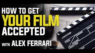 Film Festival Hacks: Secrets on How to Get Your Film Accepted