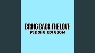 BRING BACK THE LOVE