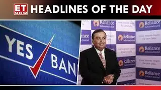 Reliance EBIDTA Jumps 13% QoQ | Relief  For Yes Bank Bond Holders | Top Headlines