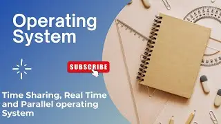 Time sharing, Real time and parallel operating system