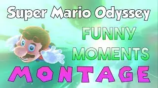 Super Mario Odyssey! - Funny Moments Montage