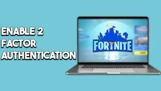 How To Enable 2FA Fortnite