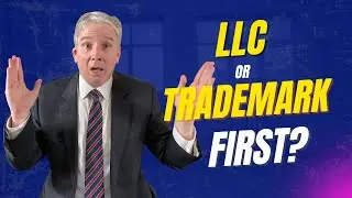 LLC or Trademark First?  What Every Entrepreneur Needs to Know!