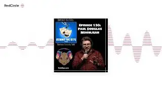 Behind The Bits with Scott Curtis - Episode 130: Paul Douglas Moomjean