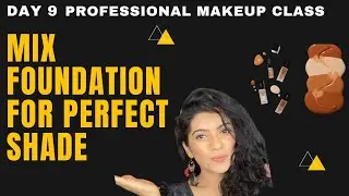 PROFESSIONAL MAKEUP COURSE DAY9|HOW TO MIX FOUNDATIONS FOR THE PERFECT SHADE| MAKEUP CLASS |PRATIBHA