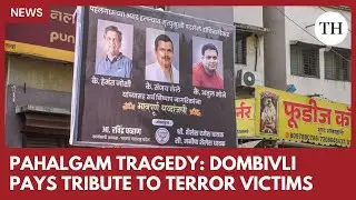 Dombivli mourns: Final farewell to Pahalgam attack victims