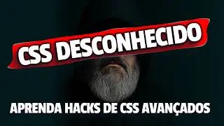 5 T&eacute;cnicas Avan&ccedil;adas de CSS (2 s&atilde;o bem desconhecidas)
