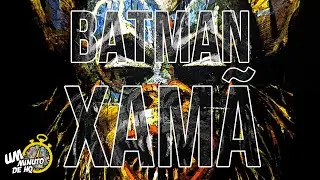 O SIMBOLISMO DO MORCEGO! Batman: Xam&atilde; (Dennis O&rsquo;Neil, Ed Hannigan, John Beatty)