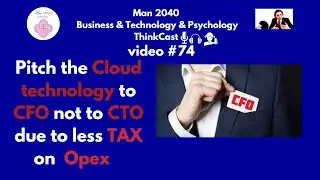 Pitch the Cloud technology to CFO not to CTO due to less TAX on OPEX model
