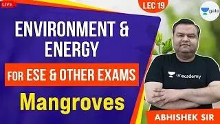 Mangroves | L:19 | Environment & Energy | ESE 2021/22 Exam (All Branches) | Abhishek Sir