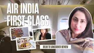 My honest Air India First class Review Delhi to Vancouver