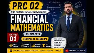 PRC 02 QAB Crash Course Lec 1 Ch 5 Financial Mathematics Complete
