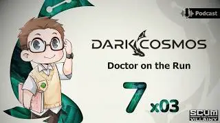 Dark Cosmos Podcast Ep. 7x03 | I'm a Doctor (Part 3) | An Australian Scum and Villainy Actual Play