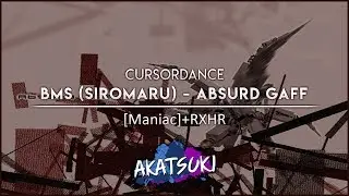 Akatsuki!rx | Cursordance | BMS (siromaru) - Absurd Gaff [Maniac] +RXHR 98.76% 577pp #1