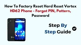 How To Factory Reset Hard Reset Vortex HD62 Phone - Forgot PIN, Pattern, Password