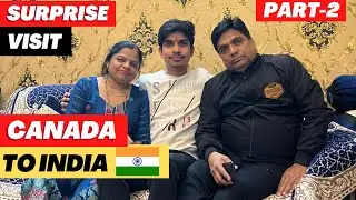 PART 2 -- SURPRISE VISIT TO INDIA || CANADA TO INDIA || EMOTIONAL VIDEO || ITSMEPIYUSH