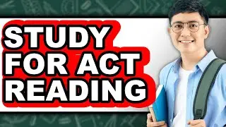How To Study For ACT Reading - Step By Step