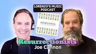 Joe Cannon of Resurrectionists - From Punk Roots to Chamber Americana - The Lorenzo's Music Podcast