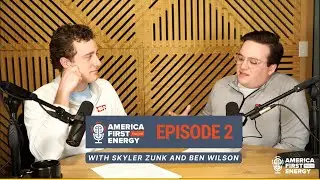 America First Energy Podcast Episode 2 featuring Ben Wilson