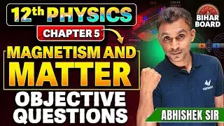 Magnetism And Matter Objective Questions | Class 12th Physics Chapter 5 Objective | Abhishek Sir