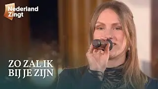 Zo zal ik bij je zijn - Nederland Zingt