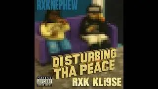 RXK KLI9SE X RXKNEPHEW | DISTURBING THA PEACE | PROD. BY HVLO (CANTCATCHHVLO)