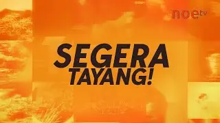 SEGERA TAYANG! #NOETV
