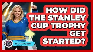 How did the Stanley Cup trophy get started?