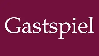 How to Pronounce ''Gastspiel'' (Guest appearance) Correctly in German