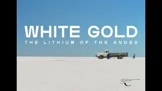 White Gold: Lithium, Power, and the Andes