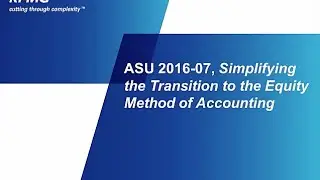 ASU 2016-07: Simplifying the Transition to the Equity Method of Accounting